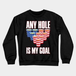 Any Hole Is My Goal Crewneck Sweatshirt